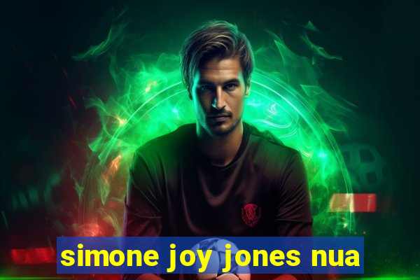 simone joy jones nua